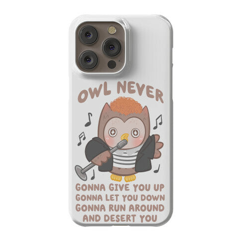 Owl Never Gonna Give You Up Phone Case