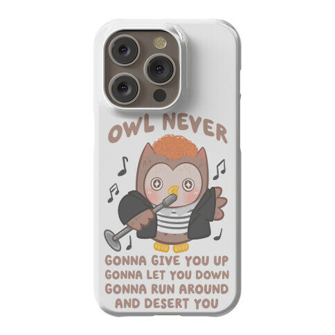 Owl Never Gonna Give You Up Phone Case