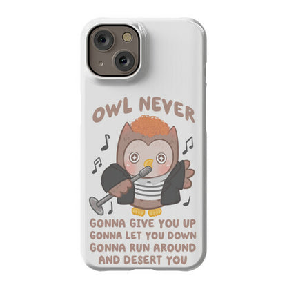 Owl Never Gonna Give You Up Phone Case