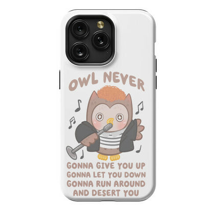 Owl Never Gonna Give You Up Phone Case