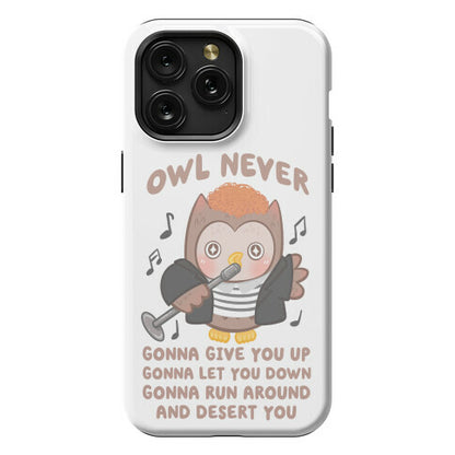 Owl Never Gonna Give You Up Phone Case