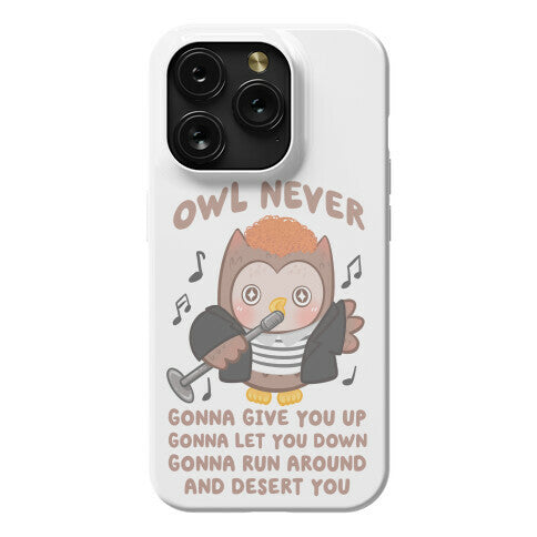 Owl Never Gonna Give You Up Phone Case