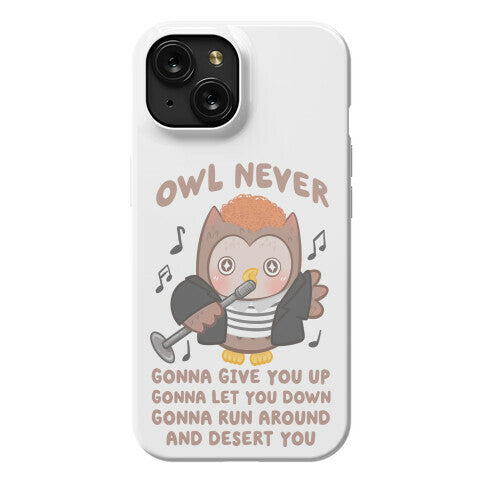 Owl Never Gonna Give You Up Phone Case
