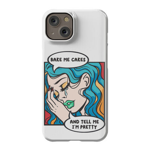 Bake Me Cakes And Tell Me I'm Pretty Comic Girl Phone Case
