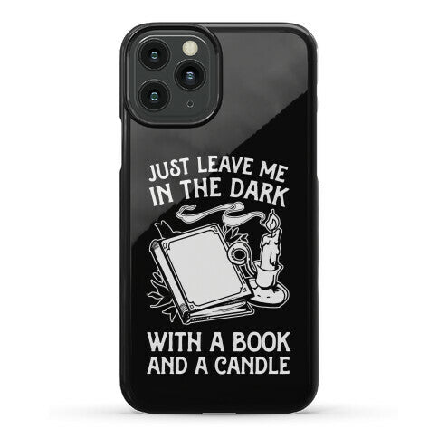 Just Leave Me In The Dark With A Book And A Candle Phone Case