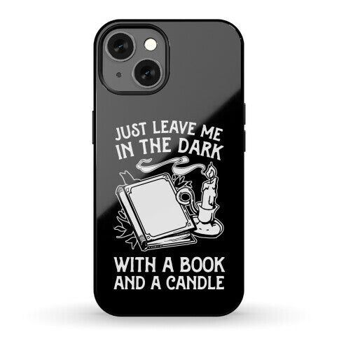Just Leave Me In The Dark With A Book And A Candle Phone Case