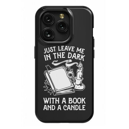 Just Leave Me In The Dark With A Book And A Candle Phone Case