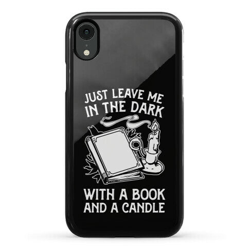 Just Leave Me In The Dark With A Book And A Candle Phone Case