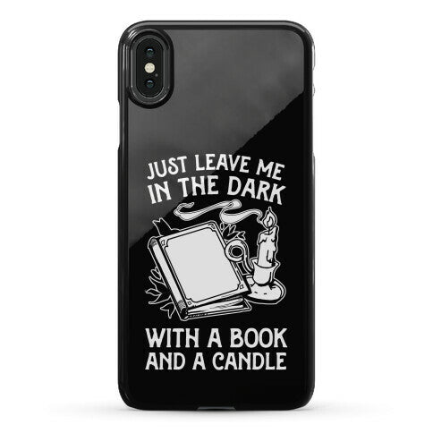 Just Leave Me In The Dark With A Book And A Candle Phone Case