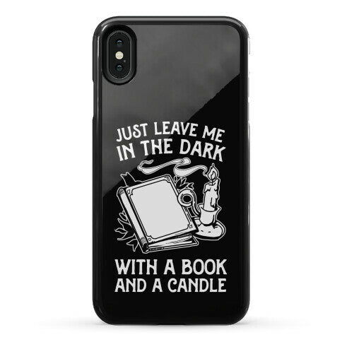 Just Leave Me In The Dark With A Book And A Candle Phone Case