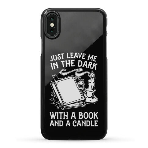 Just Leave Me In The Dark With A Book And A Candle Phone Case