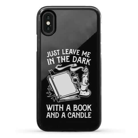 Just Leave Me In The Dark With A Book And A Candle Phone Case
