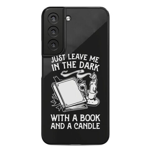 Just Leave Me In The Dark With A Book And A Candle Phone Case