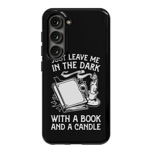 Just Leave Me In The Dark With A Book And A Candle Phone Case