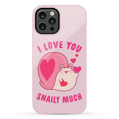 I Love You Snaily Much Phone Case