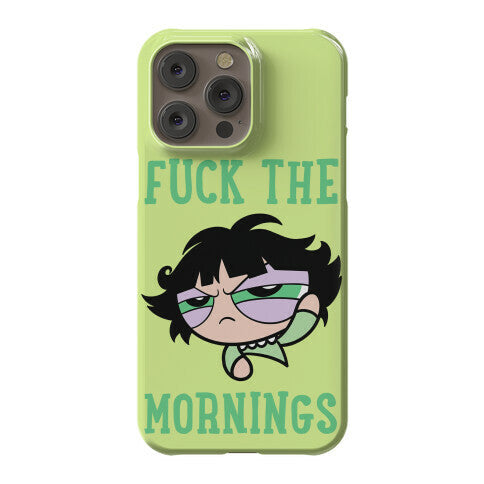 Fuck The Mornings Phone Case