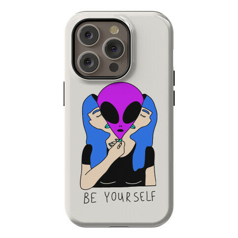 Be Yourself Alien Phone Case