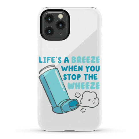 Life's A Breeze When You Stop The Wheeze Phone Case