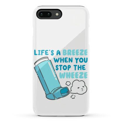 Life's A Breeze When You Stop The Wheeze Phone Case