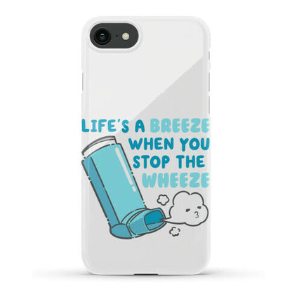 Life's A Breeze When You Stop The Wheeze Phone Case