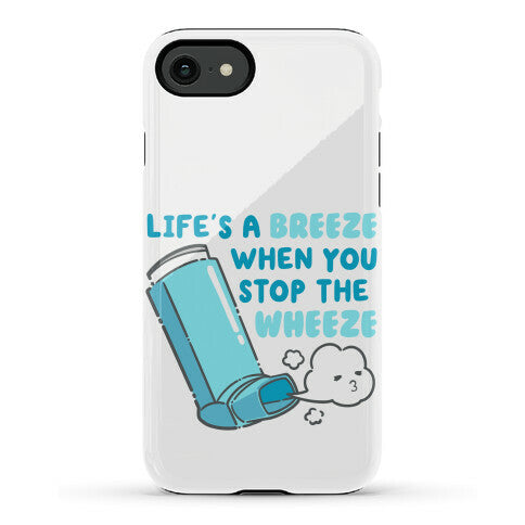 Life's A Breeze When You Stop The Wheeze Phone Case