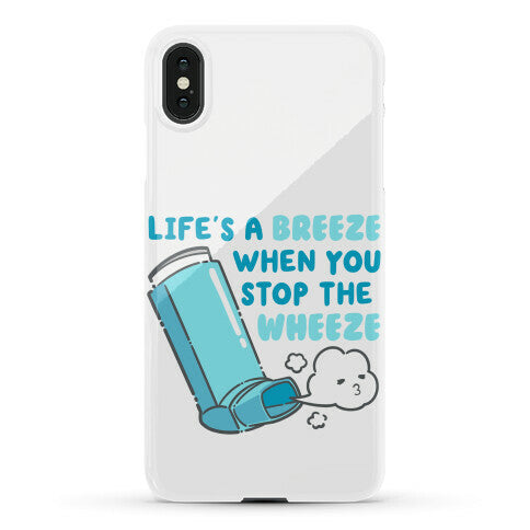 Life's A Breeze When You Stop The Wheeze Phone Case