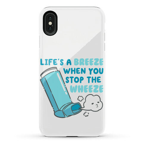 Life's A Breeze When You Stop The Wheeze Phone Case