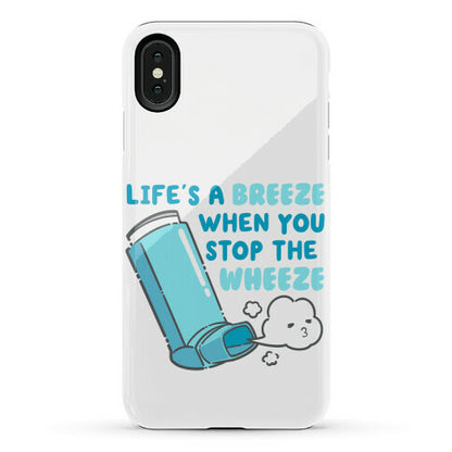 Life's A Breeze When You Stop The Wheeze Phone Case
