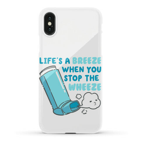 Life's A Breeze When You Stop The Wheeze Phone Case