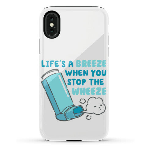 Life's A Breeze When You Stop The Wheeze Phone Case