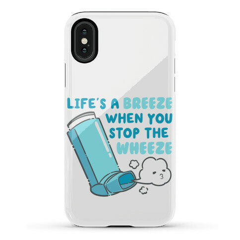 Life's A Breeze When You Stop The Wheeze Phone Case