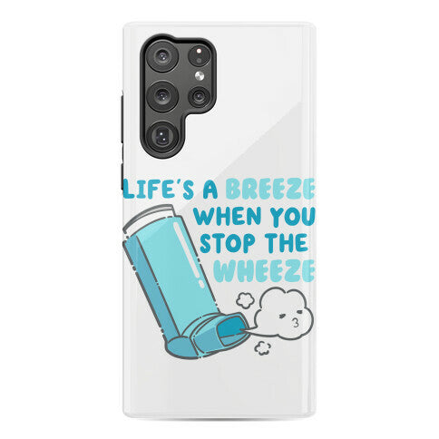 Life's A Breeze When You Stop The Wheeze Phone Case