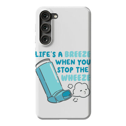 Life's A Breeze When You Stop The Wheeze Phone Case