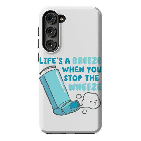 Life's A Breeze When You Stop The Wheeze Phone Case