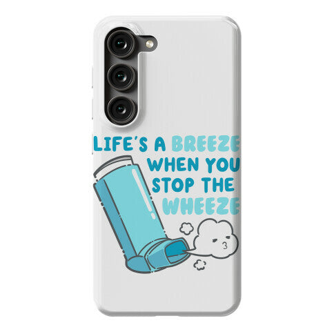 Life's A Breeze When You Stop The Wheeze Phone Case