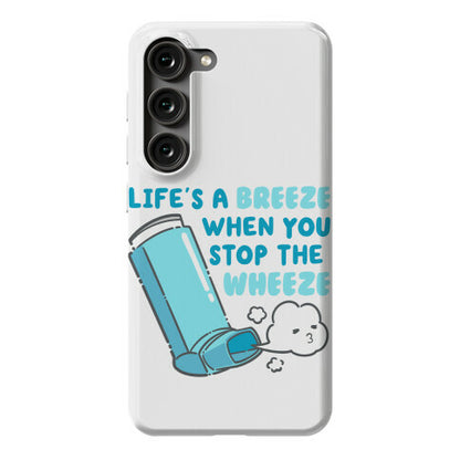 Life's A Breeze When You Stop The Wheeze Phone Case
