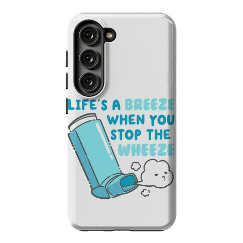 Life's A Breeze When You Stop The Wheeze Phone Case