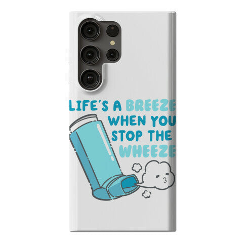 Life's A Breeze When You Stop The Wheeze Phone Case