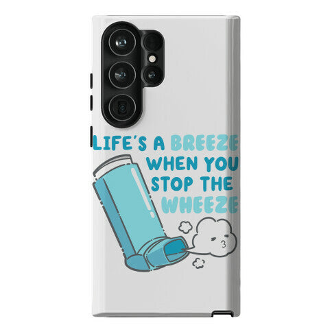 Life's A Breeze When You Stop The Wheeze Phone Case