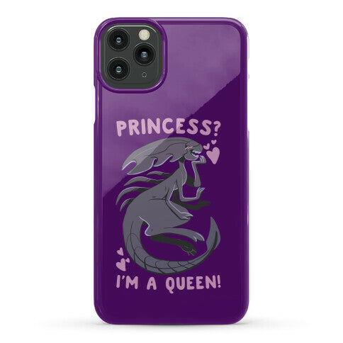 Princess? I'm a Xenomorph Queen! Phone Case