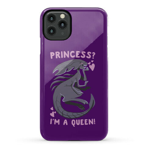 Princess? I'm a Xenomorph Queen! Phone Case