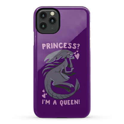 Princess? I'm a Xenomorph Queen! Phone Case