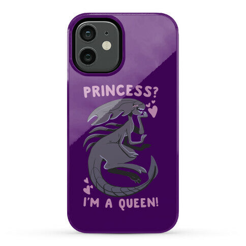 Princess? I'm a Xenomorph Queen! Phone Case