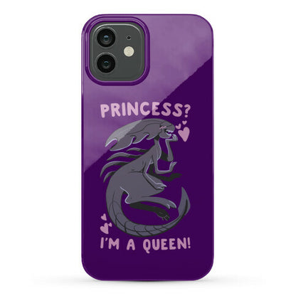 Princess? I'm a Xenomorph Queen! Phone Case