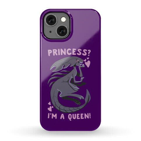 Princess? I'm a Xenomorph Queen! Phone Case