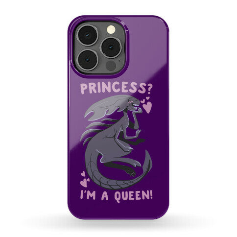 Princess? I'm a Xenomorph Queen! Phone Case