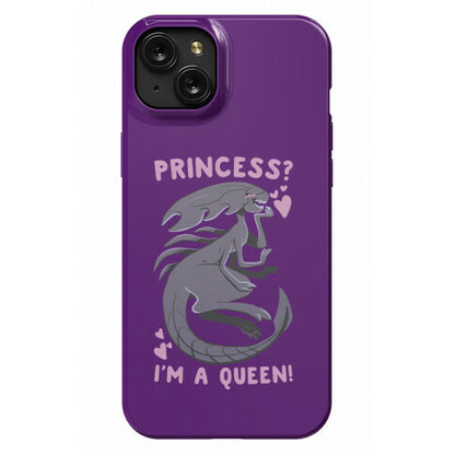 Princess? I'm a Xenomorph Queen! Phone Case