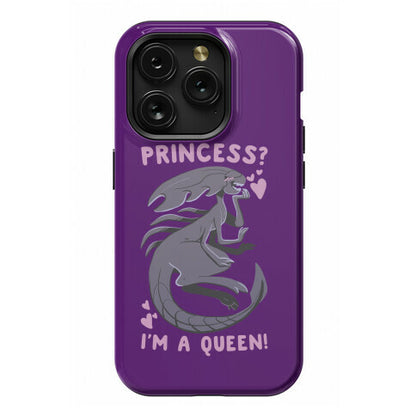 Princess? I'm a Xenomorph Queen! Phone Case