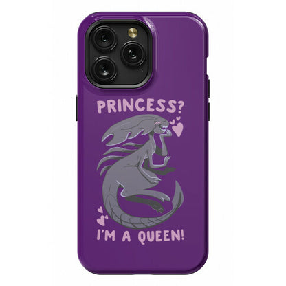 Princess? I'm a Xenomorph Queen! Phone Case