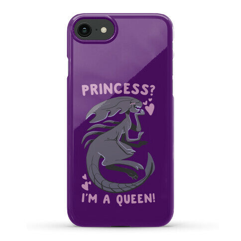 Princess? I'm a Xenomorph Queen! Phone Case